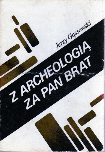 Okładka: Jerzy Gąssowski - Z archeologią za pan brat