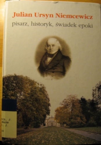 Okładka: Jacek Wójcicki - Julian Ursyn Niemcewicz. Pisarz, historyk, świadek epoki.