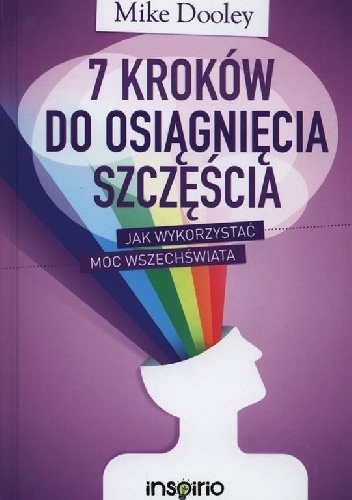 Okładka: Mike Dooley - 7 kroków do osiągnięcia szczęścia. Jak wykorzystać moc Wszechświata