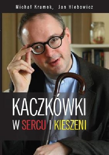 Okładka: Jan Kaczkowski - KACZKÓWKI W SERCU I KIESZENI