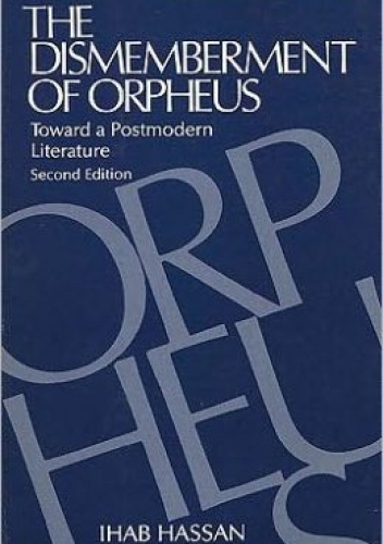 Okładka: Ihab Hassan - The Dismemberment of Orpheus: Toward a Postmodern Literature