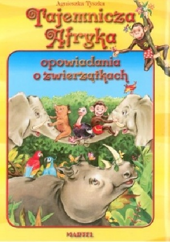 Okładka: Agnieszka Tyszka - Tajemnicza Afryka - Opowiadania o Zwierzątkach
