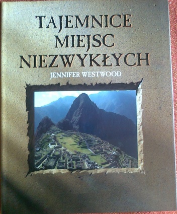 Okładka: Jennifer Westwood - Tajemnice miejsc niezwykłych