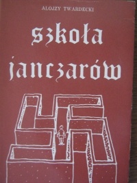Okładka: Alojzy Twardecki - Szkoła janczarów. Listy do niemieckiego przyjaciela