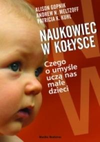 Okładka: Alison Gopnik - Naukowiec w kołysce. Czego o umyśle uczą nas małe dzieci