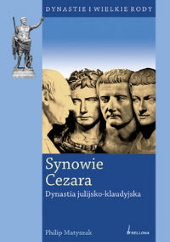 Okładka: Philip Matyszak - Synowie Cezara. Dynastia julijsko-klaudyjska