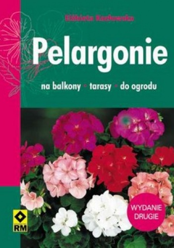 Okładka: Elżbieta Kozłowska - Pelargonie. Na balkony, tarasy, do ogrodu