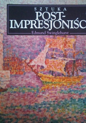 Okładka: Edmund Swinglehurst - Postimpresjoniści. Sztuka