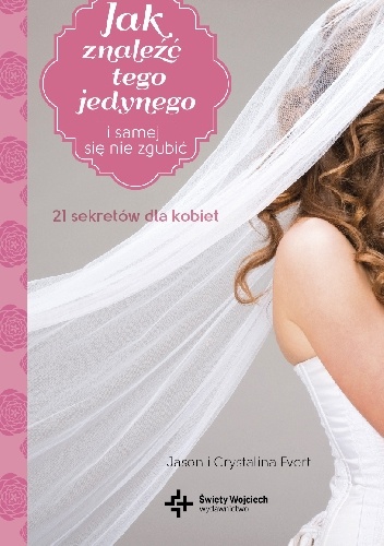 Okładka: Jason i Crystalina Evert - Jak znaleźć tego jedynego i samej się nie zgubić