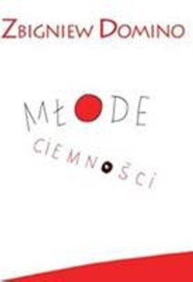 Okładka: Zbigniew Domino - Młode ciemności