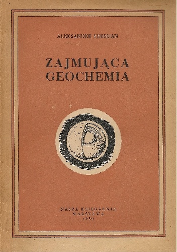 Okładka: Aleksandr Jewgienjewicz Fersman - Zajmująca geochemia