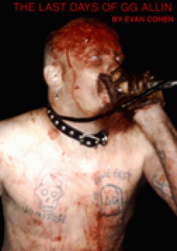 Okładka: Evan Cohen - I Was a Murder Junkie: The Last Days of GG Allin
