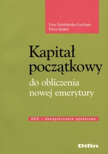 Okładka: Ewa Dziubińska-Lechnio - Kapitał początkowy do obliczenia nowej emerytury