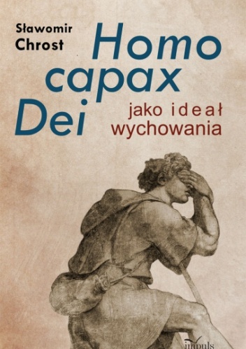 Okładka: Sławomir Chrost - Homo capax Dei jako ideał wychowania