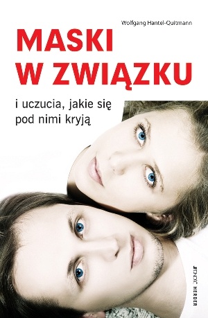 Okładka: Wolfgang Hantel-Quitmann - Maski w związku i uczucia, jakie się pod nimi kryją