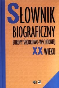 Okładka: Wojciech Roszkowski - Słownik biograficzny Europy środkowo-Wschodniej XX wieku