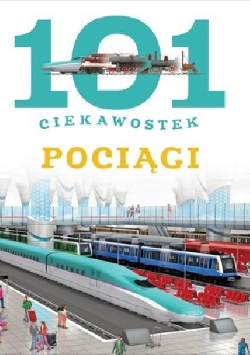 Okładka: Maria J. Gomez - 101 ciekawostek. Pociągi