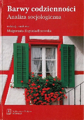 Okładka: Małgorzata Bogunia - Borowska - Barwy codzienności Analiza socjologiczna