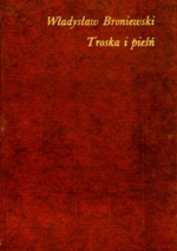 Okładka: Władysław Broniewski - Troska i pieśń
