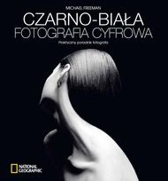 Okładka: Michael Freeman - Czarno-biała fotografia cyfrowa