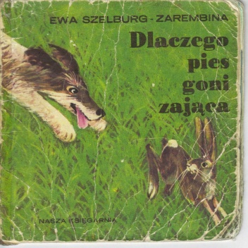 Okładka: Ewa Szelburg-Zarembina - Dlaczego pies goni zająca: gadka ludowa