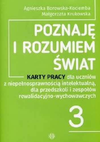Okładka: Agnieszka Borowska-Kociemba - Poznaję i rozumiem świat 3 Karty pracy