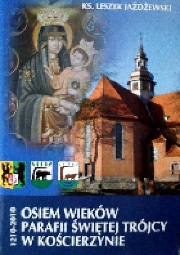 Okładka: Leszek Jażdżewski - Osiem wieków parafii Świętej Trójcy w Kościerzynie 1210-2010