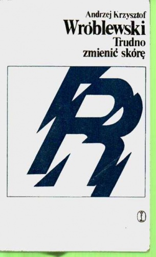 Okładka: Andrzej Krzysztof Wróblewski - Trudno zmienić skórę