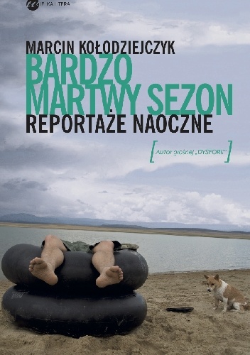 Okładka: Marcin Kołodziejczyk - Bardzo martwy sezon. Reportaże naoczne