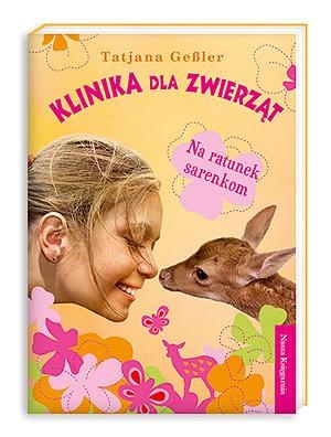 Okładka: Tatjana Gessler - Klinika dla zwierząt. Na ratunek sarenkom