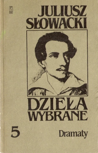 Okładka: Juliusz Słowacki - Dzieła wybrane, tom 5. Dramaty. Ksiądz Marek, Sen srebrny Salomei, Książę Niezłomny, Fantazy