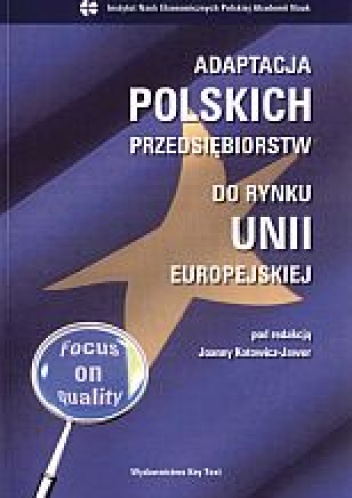 Okładka: Joanna Kotowicz-Jawor - Adaptacja polskich przedsiębiorstw do rynku Unii Europejskiej