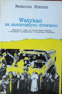 Okładka: Federico Folconi - Watykan za zamkniętymi drzwiami. Największe, nigdy nie publikowane rewelacje o skłonnościach obyczajowych i finansowych Watykanu.