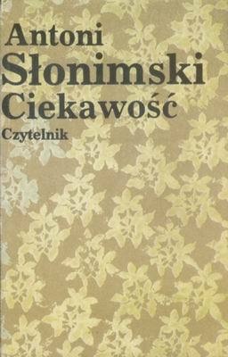 Okładka: Antoni Słonimski - Ciekawość. Felietony z lat 1973-1976