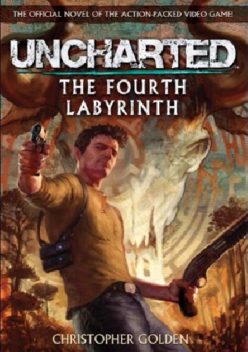Okładka: Christopher Golden - Uncharted: The Fourth Labyrinth