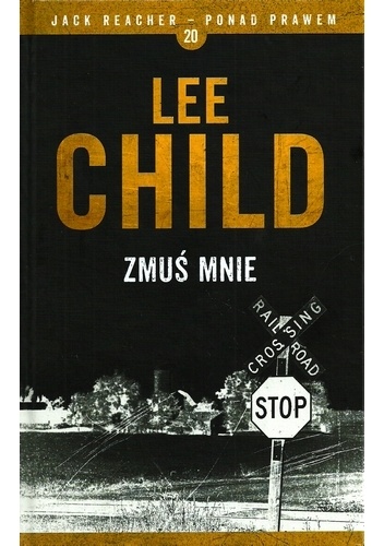 Okładka: Lee Child - Zmuś mnie
