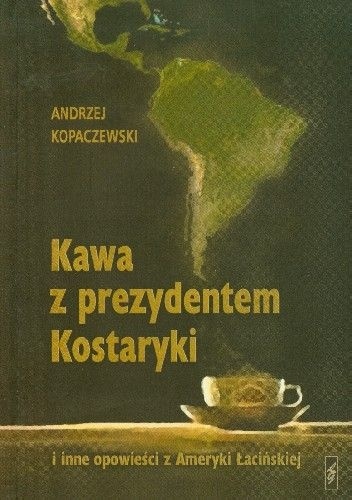 Okładka: Andrzej Kopaczewski - Kawa z prezydentem Kostaryki