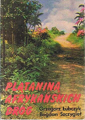 Okładka: Grzegorz Łubczyk - Plątanina afrykańskich dróg