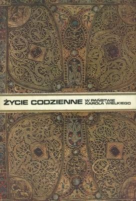 Okładka: Pierre Riché - Życie codzienne w państwie Karola Wielkiego