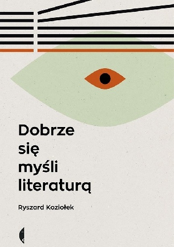 Okładka: Ryszard Koziołek - Dobrze się myśli literaturą