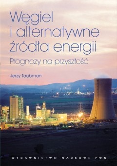 Okładka: Jerzy Taubman - Węgiel i alternatywne źródła energii. Prognozy na przyszłość