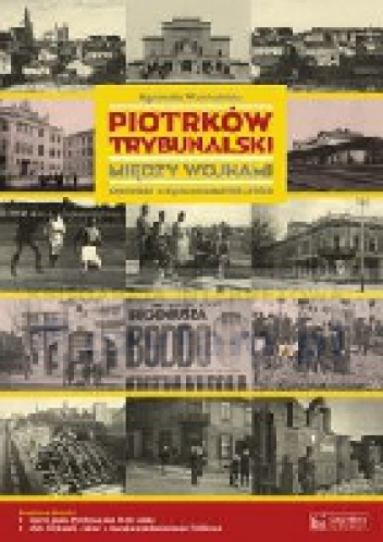 Okładka: Agnieszka Warchulińska - Piotrków Trybunalski między wojnami