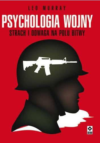 Okładka: Leo Murray - Psychologia wojny. Strach i odwaga na polu bitwy