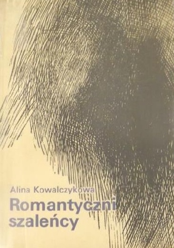 Okładka: Alina Kowalczykowa - Romantyczni szaleńcy