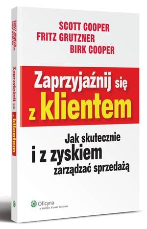 Okładka: Brik Cooper - Zaprzyjaźnij się z klientem. Jak skutecznie i z zyskiem zarządzać sprzedażą
