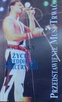 Okładka: Rick Sky - Przedstawienie musi trwać. Życie Freddiego Mercury'ego