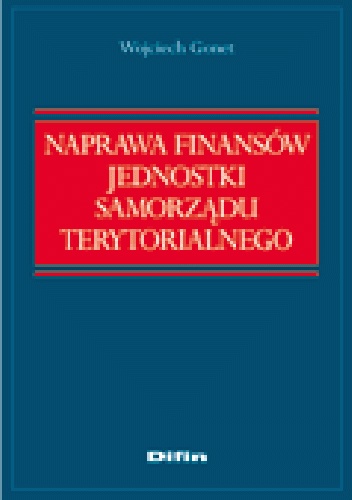 Okładka: Wojciech Gonet - Naprawa finansów jednostki samorządu terytorialnego