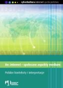 Okładka:  praca zbiorowa - Re: internet - społeczne aspekty medium. Polskie konteksty i interpretacje