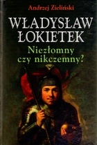 Okładka: Andrzej Zieliński - Władysław Łokietek. Niezłomny czy nikczemny?