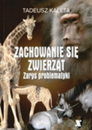 Okładka: Tadeusz Kaleta - Zachowanie się zwierząt. Zarys problematyki.